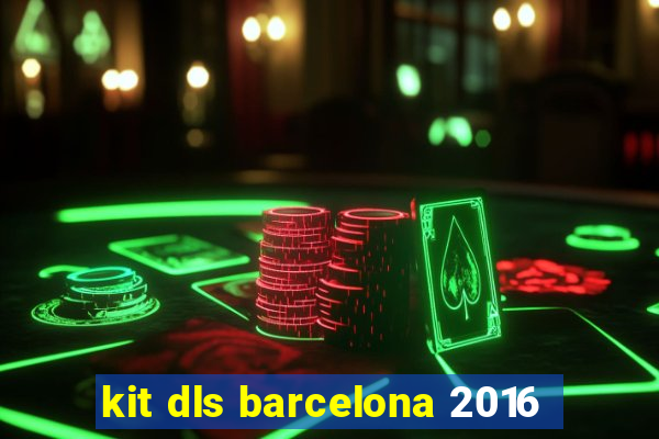 kit dls barcelona 2016